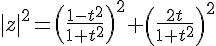 4$|z|^2=\(\fr{1-t^2}{1+t^2}\)^2+\(\fr{2t}{1+t^2}\)^2